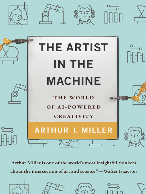 Title details for The Artist in the Machine by Arthur I. Miller - Available